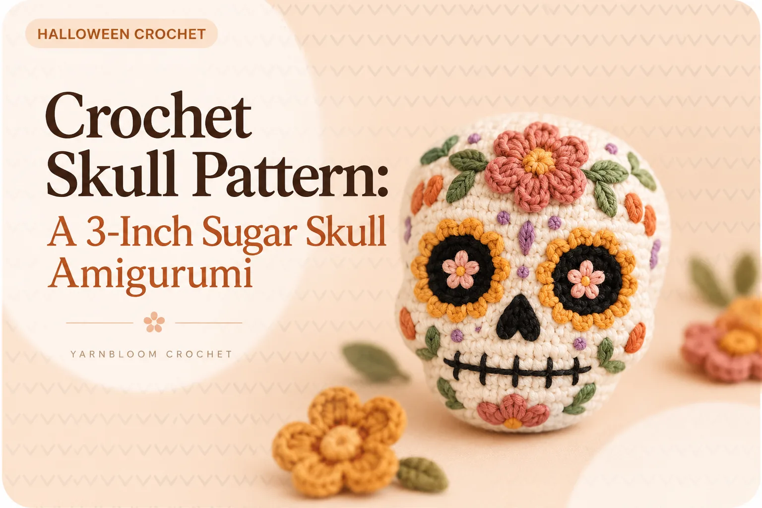 Crochet Skull Pattern: A 3-Inch Sugar Skull Amigurumi